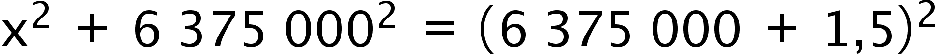 begin mathsize 16px style straight x squared space plus space 6 space 375 space 000 squared space equals space left parenthesis 6 space 375 space 000 space plus space 1 comma 5 right parenthesis squared end style
