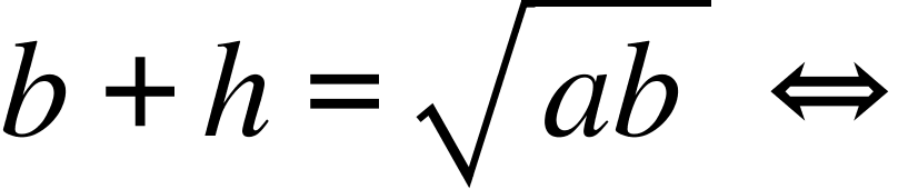 b plus h equals square root of a b end root space left right double arrow