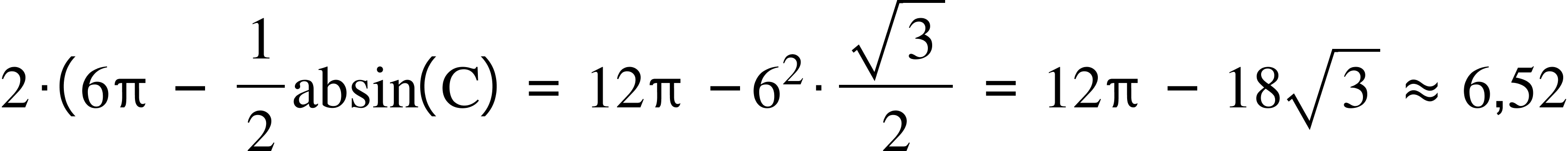 2 times left parenthesis 6 straight pi space minus space 1 half absin open parentheses straight C close parentheses space equals space 12 straight pi space minus 6 squared times fraction numerator square root of 3 over denominator 2 end fraction space equals space 12 straight pi space minus space 18 square root of 3 space almost equal to space 6 comma 52
