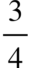 begin mathsize 16px style 3 over 4 end style